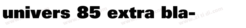 univers 85 extra bla字体转换 univers 85 extra bla字体转换